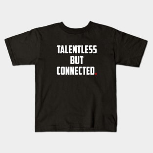 TALENTLESS BUT CONNECTED Kids T-Shirt